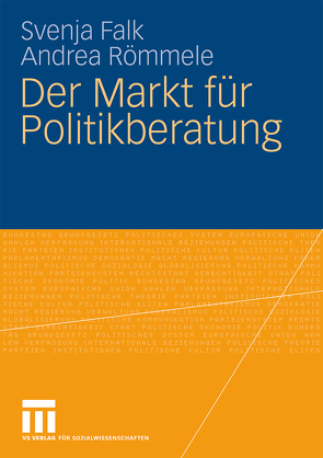 Der Markt für Politikberatung von Falk,  Svenja, Römmele,  Andrea