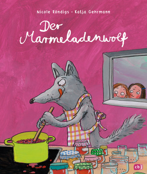 Der Marmeladenwolf von Gehrmann,  Katja, Röndigs,  Nicole