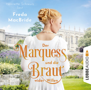 Der Marquess und die Braut wider Willen von MacBride,  Freda, Schreurs,  Henriette