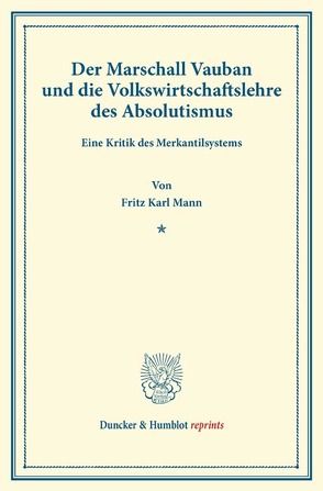 Der Marschall Vauban und die Volkswirtschaftslehre des Absolutismus. von Mann,  Fritz Karl