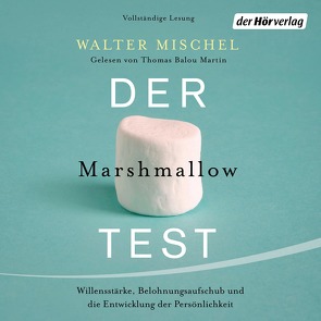 Der Marshmallow-Test von Martin,  Thomas Balou, Mischel,  Walter, Schmidt,  Thorsten