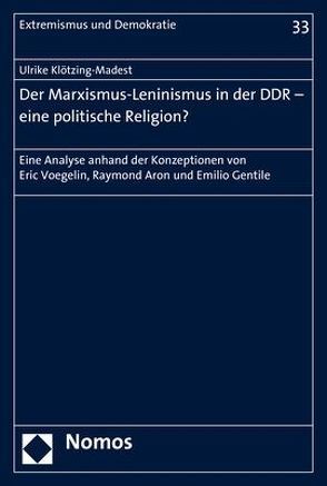 Der Marxismus-Leninismus in der DDR – eine politische Religion? von Klötzing-Madest,  Ulrike