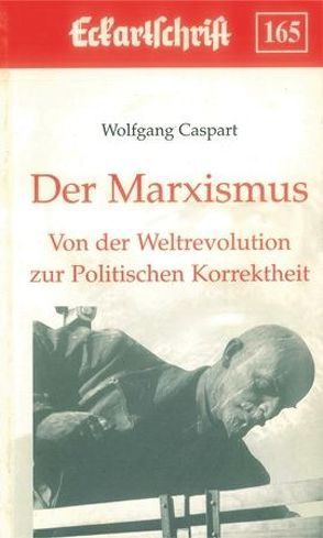Der Marxismus. Von der Weltrevolution zur Politischen Korrektheit von Caspart,  Wolfgang
