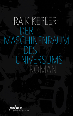 Der Maschinenraum des Universums von Kepler,  Raik