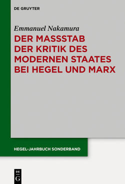 Der Maßstab der Kritik des modernen Staates bei Hegel und Marx von Nakamura,  Emmanuel