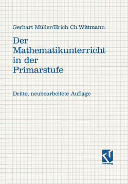 Der Mathematikunterricht in der Primarstufe von Mueller,  Gerhard, Wittmann,  Erich C