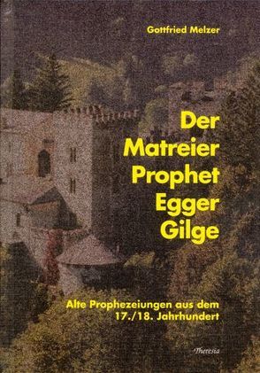 Der Matreier Prophet Egger Gilge von Melzer,  Gottfried, Stocker,  Josef