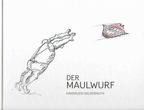 Der Maulwurf von Wildermuth,  Hansruedi