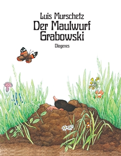 Der Maulwurf Grabowski von Murschetz,  Luis