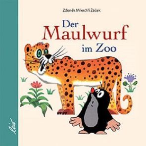 Der Maulwurf im Zoo von Miler,  Zdeněk, Zacek,  Jiri