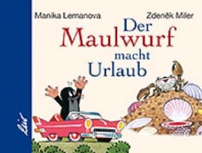 Der Maulwurf macht Urlaub von Lemanova,  Manika, Miler,  Zdeněk