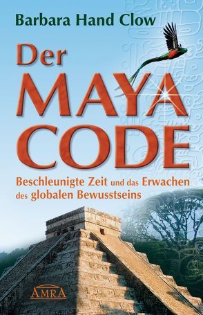 Der Maya Code. von Calleman,  Carl J, Hand Clow,  Barbara