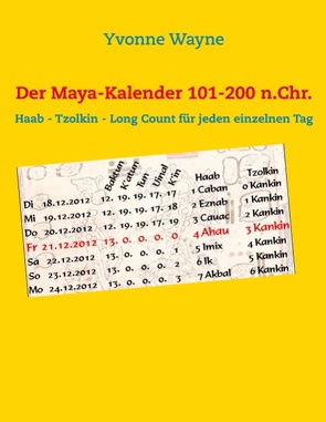 Der Maya-Kalender 101-200 n.Chr. von Wayne,  Yvonne