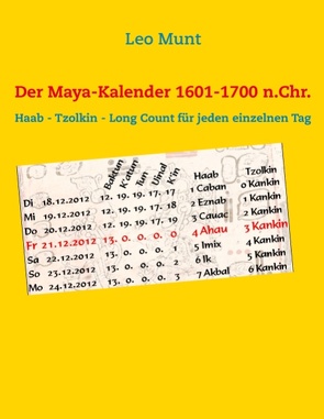 Der Maya-Kalender 1601-1700 n.Chr. von Munt,  Leo