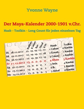 Der Maya-Kalender 2000-1901 v.Chr. von Wayne,  Yvonne
