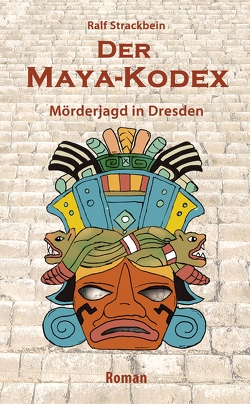Der Maya-Kodex von Strackbein,  Ralf