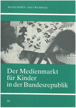 Der Medienmarkt für Kinder in der Bundesrepublik von Jensen,  Klaus, Rogge,  Jan U