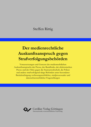 Der medienrechtliche Auskunftsanspruch gegen Strafverfolgungsbehörden von Rittig,  Steffen