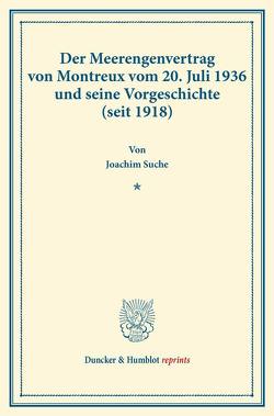 Der Meerengenvertrag von Montreux vom 20. Juli 1936 und seine Vorgeschichte (seit 1918). von Suche,  Joachim