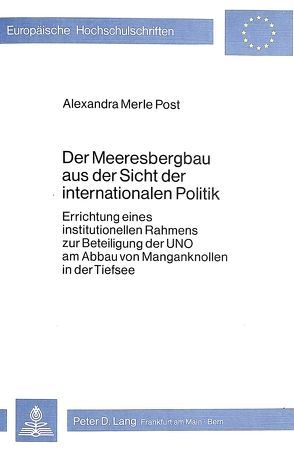 Der Meeresbergbau aus der Sicht der internationalen Politik von Post,  Alexandra Merle