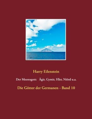 Der Meeresgott: Ägir, Gymir, Hler, Niörd u.a. von Eilenstein,  Harry