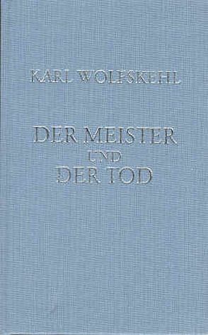 Der Meister und der Tod von Wolfskehl,  Karl