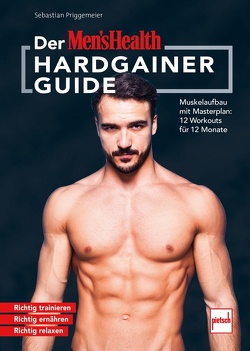 Der MEN`S HEALTH Hardgainer-Guide von Priggemeier,  Sebastian