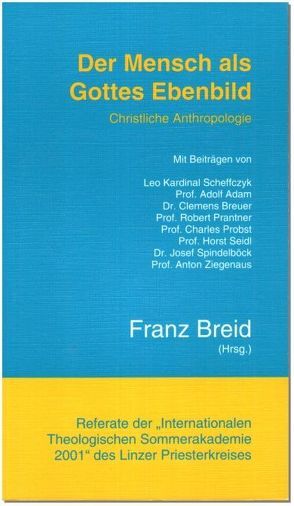 Der Mensch als Gottes Ebenbild: Christliche Anthropologie von Breid,  Franz