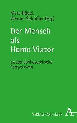 Der Mensch als Homo Viator von Röbel,  Marc, Schüßler,  Werner