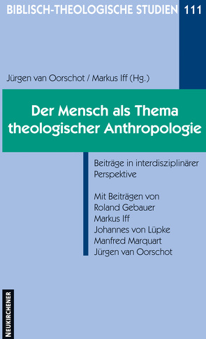 Der Mensch als Thema theologischer Anthropologie von Gebauer,  Roland, Iff,  Markus, Marquardt,  Manfred, van Oorschot,  Jürgen, von Lüpke,  Johannes