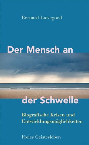 Der Mensch an der Schwelle von Lievegoed,  Bernard, Lievegoed,  Bernard C. J.