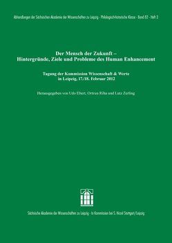 Der Mensch der Zukunft – Hintergründe, Ziele und Probleme des Human Enhancement von Ebert,  Udo, Riha,  Ortrun, Zerling,  Lutz