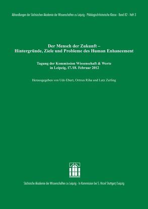 Der Mensch der Zukunft – Hintergründe, Ziele und Probleme des Human Enhancement von Ebert,  Udo, Riha,  Ortrun, Zerling,  Lutz