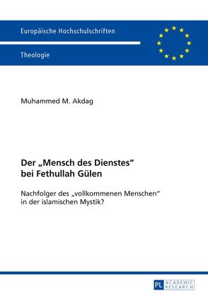 Der «Mensch des Dienstes» bei Fethullah Gülen von Akdag,  Muhammed Mustafa