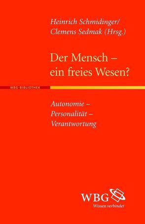Der Mensch – ein freies Wesen? von Heinrich,  Schmidinger, Sedmak,  Clemens