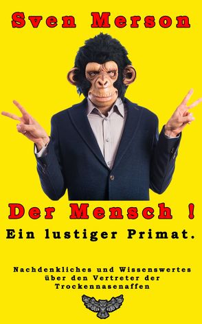 Der Mensch – ein lustiger Primat von Merson,  Sven