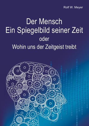Der Mensch – Ein Spiegelbild seiner Zeit von Meyer,  Rolf W.