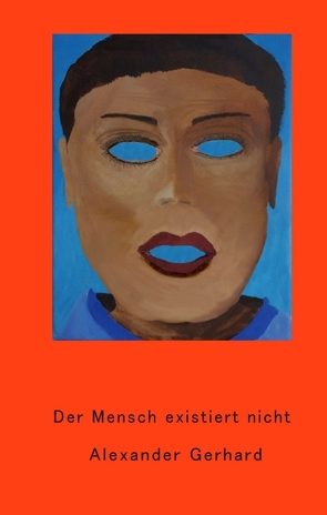 Der Mensch existiert nicht von Gerhard,  Alexander