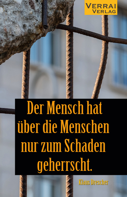 Der Mensch hat über die Menschen nur zum Schaden geherrscht. von Drescher,  Klaus