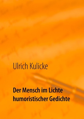 Der Mensch im Lichte humoristischer Gedichte von Kulicke,  Ulrich