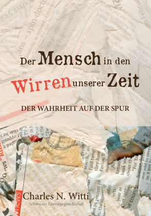 Der Mensch in den Wirren unserer Zeit von Witti,  Charles N.