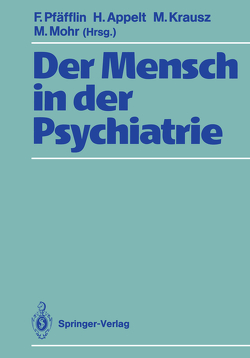 Der Mensch in der Psychiatrie von Appelt,  Hertha, Krausz,  Michael, Mohr,  Michael, Pfäfflin,  Friedemann