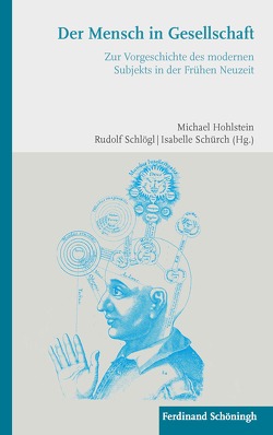 Der Mensch in Gesellschaft von Beck,  Rainer, Böth,  Mareike, Burmeister,  Christoph T., Hohlstein,  Michael, Johach,  Eva, Kirchhofer,  Anton, Lang,  Heinrich, Lindemann,  Gesa, Mallinckrodt,  Rebekka von, Röth,  Sibylle, Schlögl,  Rudolf, Schürch,  Isabelle, Thomalla,  Erika