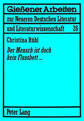 «Der Mensch ist doch kein Flussbett…» von Rühl,  Christina