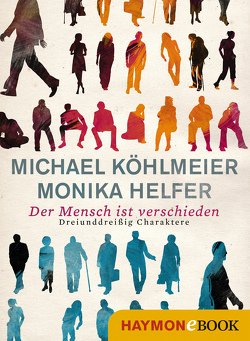 Der Mensch ist verschieden von Helfer,  Monika, Köhlmeier,  Michael