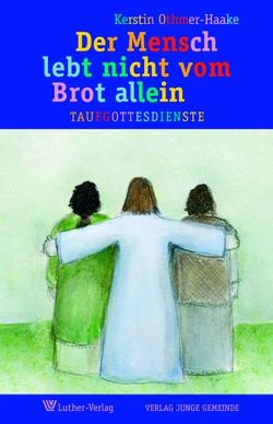 Der Mensch lebt nicht vom Brot allein von Othmer-Haake,  Kerstin