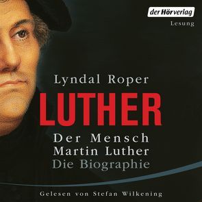 Der Mensch Martin Luther: Die Biographie von Fock,  Holger, Müller,  Sabine, Neven Du Mont,  Caroline, Roper,  Lyndal, Wilkening,  Stefan