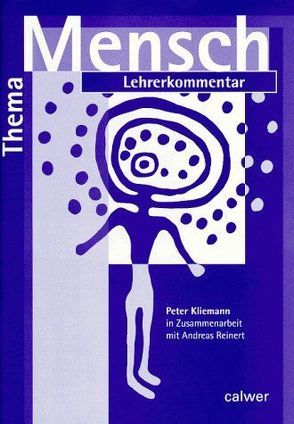 Thema: Mensch – Lehrerkommentar von Kliemann,  Peter, Reinert,  Andreas