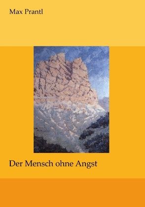 Der Mensch ohne Angst von Gah,  Herbert, Prantl,  Max