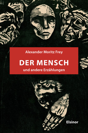 Der Mensch und andere Erzählungen von Frey,  Alexander Moritz, Mayer,  Paola, Müller,  Rüdiger